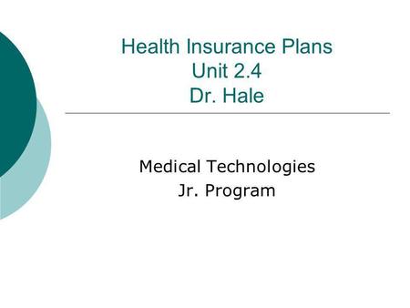 Health Insurance Plans Unit 2.4 Dr. Hale