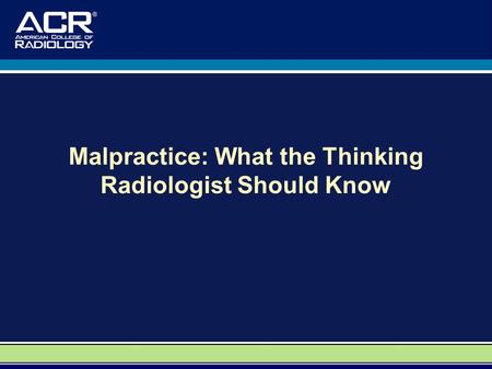 Malpractice: What the Thinking Radiologist Should Know.