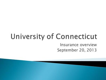 Insurance overview September 20, 2013. The University is an agency of the State of Connecticut, and as such, enjoys sovereign immunity. This means that.