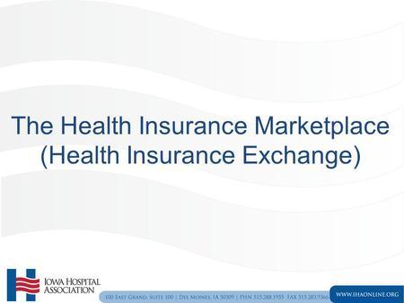 The Health Insurance Marketplace (Health Insurance Exchange)
