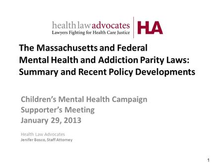 The Massachusetts and Federal Mental Health and Addiction Parity Laws: Summary and Recent Policy Developments Childrens Mental Health Campaign Supporters.