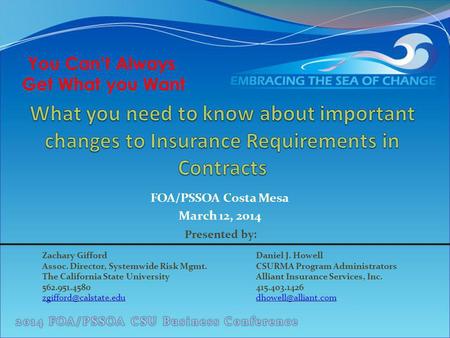 FOA/PSSOA Costa Mesa March 12, 2014 Presented by: Zachary Gifford Assoc. Director, Systemwide Risk Mgmt. The California State University 562.951.4580