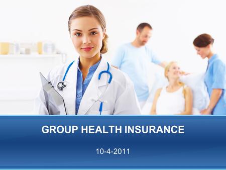 GROUP HEALTH INSURANCE 10-4-2011. DO NOW… Emily participates in her companys group medical insurance plan. The annual cost of Emilys plan is $2,500 per.