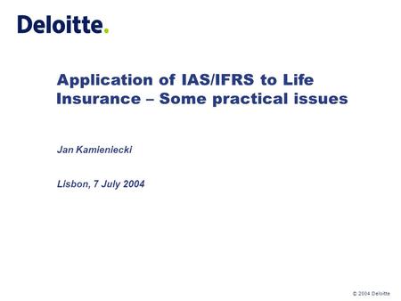 Application of IAS/IFRS to Life Insurance – Some practical issues