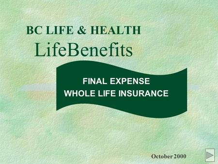 BC LIFE & HEALTH LifeBenefits FINAL EXPENSE WHOLE LIFE INSURANCE October 2000.