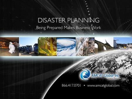 Why Plan Ahead? Limit Susceptibility Limit Risk Contain Material Loss Contain Human Impact Limit Down-Time Ensure Longevity FEMA Fact: 80% of businesses.