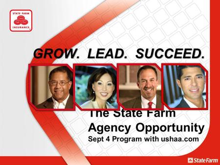 GROW. LEAD. SUCCEED. The State Farm Agency Opportunity