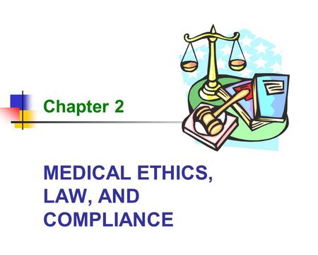 MEDICAL ETHICS, LAW, AND COMPLIANCE
