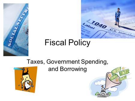 Taxes, Government Spending, and Borrowing