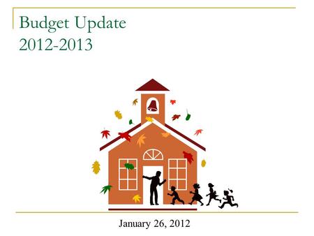 Budget Update 2012-2013 January 26, 2012. Our Priorities have not changed… Students Employees.