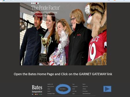 Start on the Bates Home Page Open the Bates Home Page and Click on the GARNET GATEWAY link.