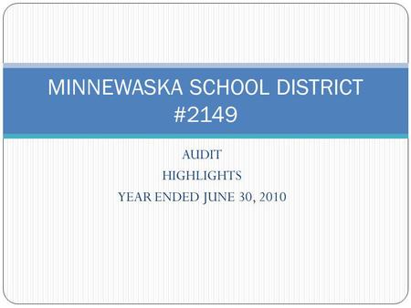 AUDIT HIGHLIGHTS YEAR ENDED JUNE 30, 2010 MINNEWASKA SCHOOL DISTRICT #2149.