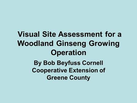 Visual Site Assessment for a Woodland Ginseng Growing Operation