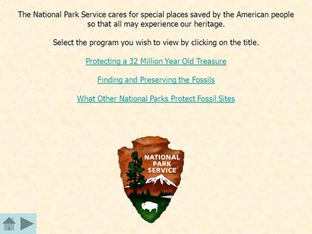 The National Park Service cares for special places saved by the American people so that all may experience our heritage. Select the program you wish to.