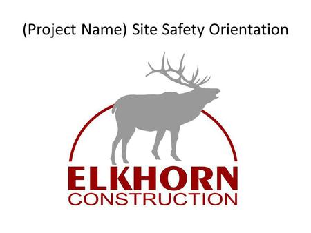 (Project Name) Site Safety Orientation. Family of Companies.