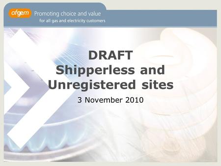DRAFT Shipperless and Unregistered sites 3 November 2010.