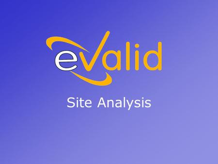 Site Analysis. Why Site Analysis The Site Analysis function maps your entire website in 3-D, reports on broken links and identifies slow loading pages,