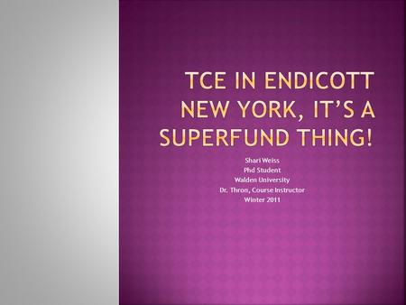 TCE in endicott New York, it’s a Superfund thing!