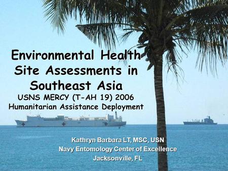 Kathryn Barbara LT, MSC, USN Navy Entomology Center of Excellence