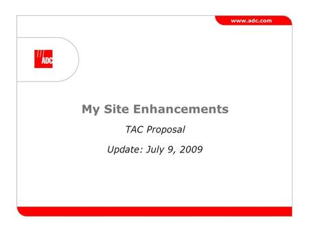 My Site Enhancements TAC Proposal Update: July 9, 2009.