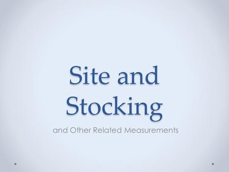 Site and Stocking and Other Related Measurements.