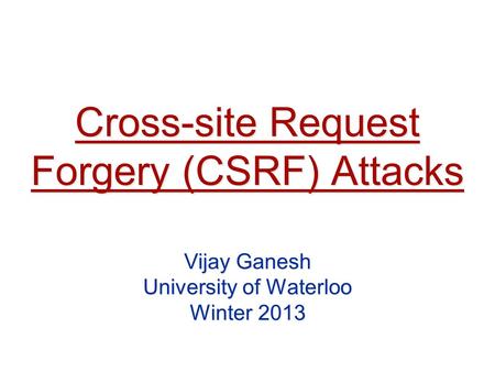 Cross-site Request Forgery (CSRF) Attacks