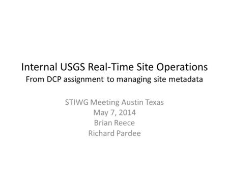 STIWG Meeting Austin Texas May 7, 2014 Brian Reece Richard Pardee