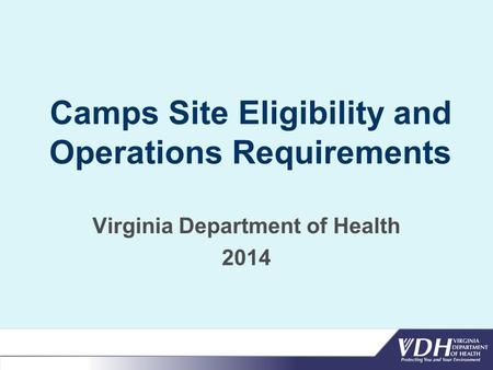 Camps Site Eligibility and Operations Requirements Virginia Department of Health 2014.