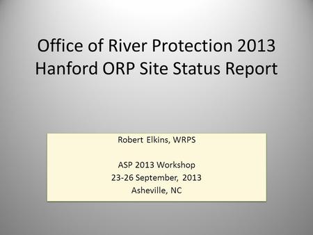 Office of River Protection 2013 Hanford ORP Site Status Report