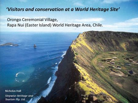 Visitors and conservation at a World Heritage Site Orongo Ceremonial Village, Rapa Nui (Easter Island) World Heritage Area, Chile. Nicholas Hall Stepwise.