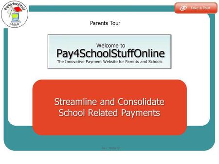 The innovative payment website for parents and schools Parents Tour Rev: 16Mar12.
