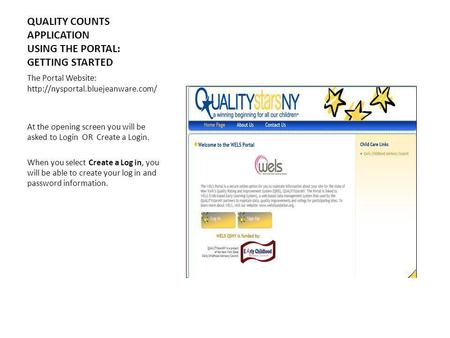 QUALITY COUNTS APPLICATION USING THE PORTAL: GETTING STARTED The Portal Website:  At the opening screen you will be asked.