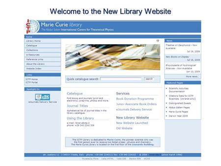 Welcome to the New Library Website. The website has been revised to offer: Quick catalogue access to diverse resources and archives in the library Awareness.