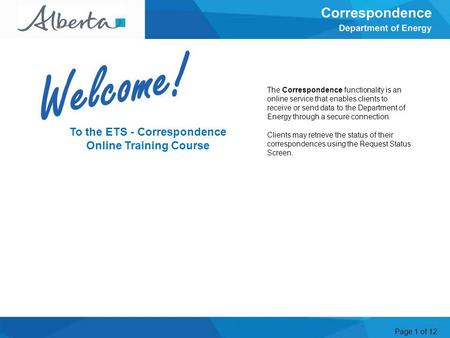 Page 1 of 12 To the ETS - Correspondence Online Training Course Welcome The Correspondence functionality is an online service that enables clients to receive.
