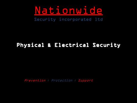 Prevention : Protection : Support Nationwide Security incorporated ltd.