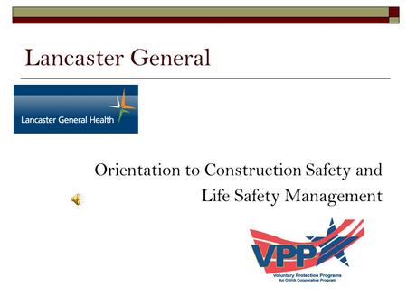 Lancaster General Orientation to Construction Safety and