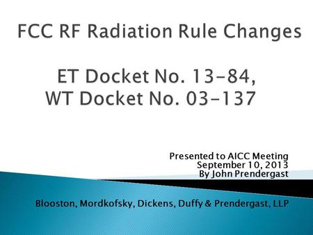 Presented to AICC Meeting September 10, 2013 By John Prendergast Blooston, Mordkofsky, Dickens, Duffy & Prendergast, LLP.