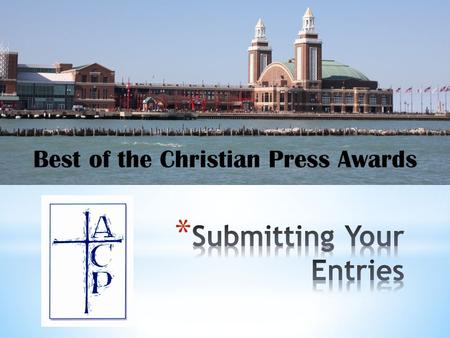 Best of the Christian Press Awards. * FIRST… Instructions: You Must Register on the ACP Awards site You must be registered and logged in to the ACP Awards.