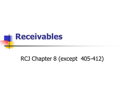 Receivables RCJ Chapter 8 (except 405-412). Paul Zarowin2 key Issues 1.How receivables are used to raise cash 2.Recourse vs. non-recourse sales 3.Consequences.