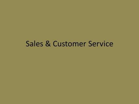 Sales & Customer Service. Marketing Terms Marketing: all business activity undertaken to encourage the moving of goods from the grower or producer to.