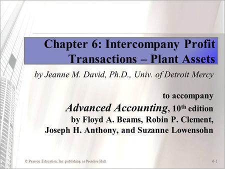 Chapter 6: Intercompany Profit Transactions – Plant Assets