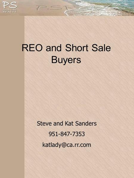REO and Short Sale Buyers Steve and Kat Sanders 951-847-7353