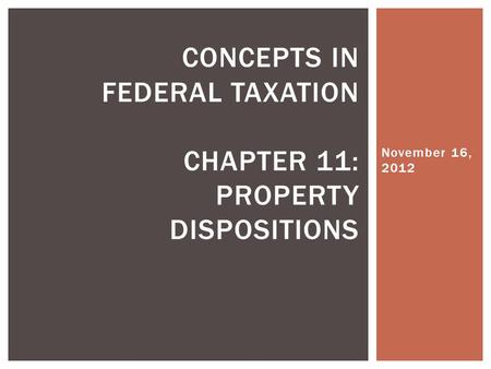 Concepts in Federal Taxation Chapter 11: Property dispositions