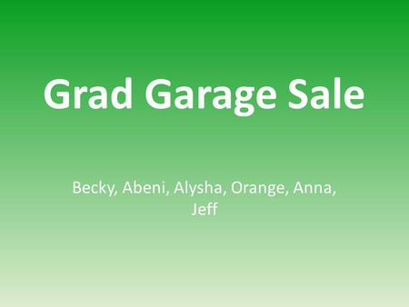 Grad Garage Sale Becky, Abeni, Alysha, Orange, Anna, Jeff.