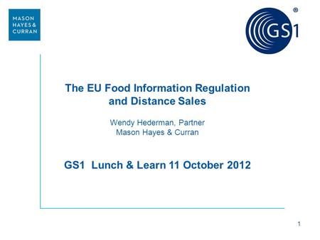 The EU Food Information Regulation GS1 Lunch & Learn 11 October 2012