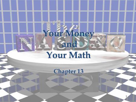 Your Money and and Your Math Chapter 13 1. Investing in Stocks, Bonds, and Mutual Funds 13.5 2.