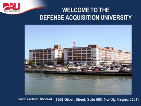 WELCOME TO THE DEFENSE ACQUISITION UNIVERSITY