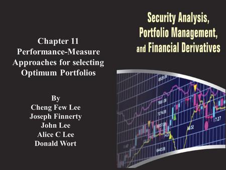 Chapter 11 Performance-Measure Approaches for selecting Optimum Portfolios By Cheng Few Lee Joseph Finnerty John Lee Alice C Lee Donald Wort.