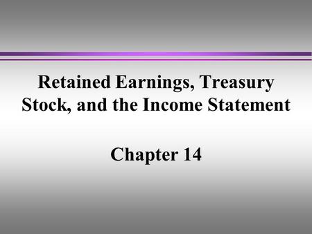 Retained Earnings, Treasury Stock, and the Income Statement