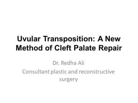 Uvular Transposition: A New Method of Cleft Palate Repair
